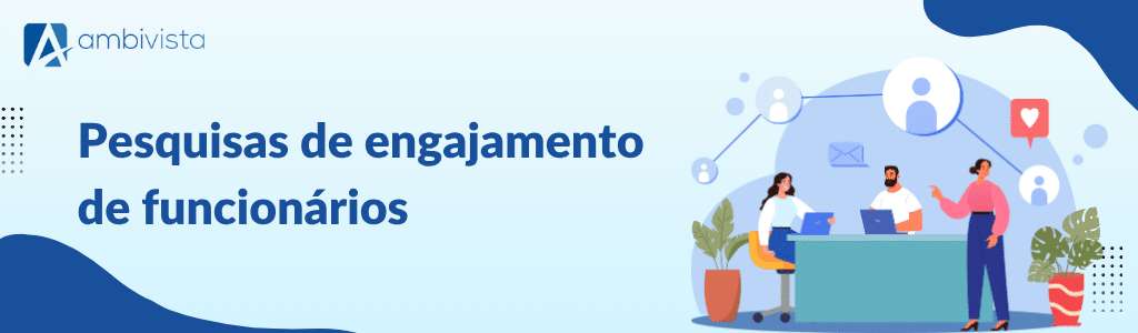 Pesquisas de engajamento de funcionários