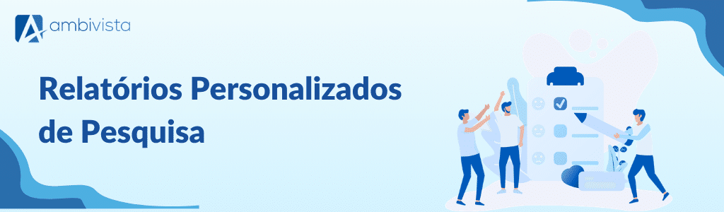 Relatórios Personalizados de Pesquisa