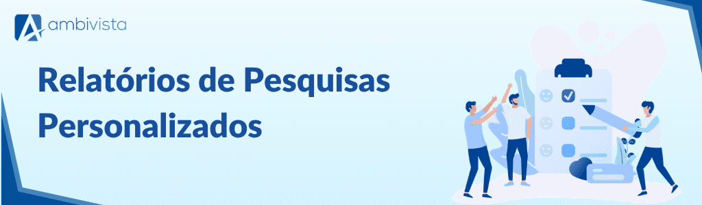 Relatórios de Pesquisas Personalizados